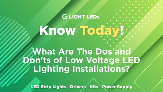 What Are The Dos and Don'ts of Low Voltage LED Lighting Installations? | G LIGHT LEDS