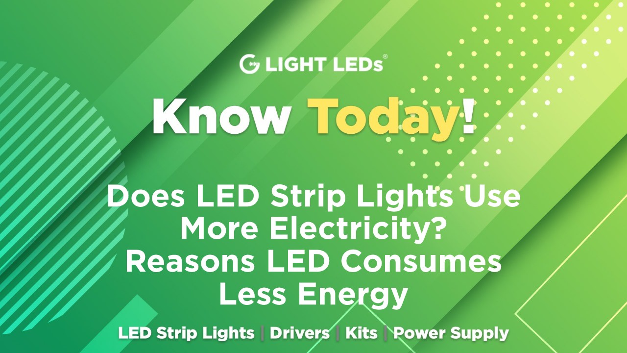 Does LED Strip Lights Use More Electricity? Reasons LED Consumes Less ...