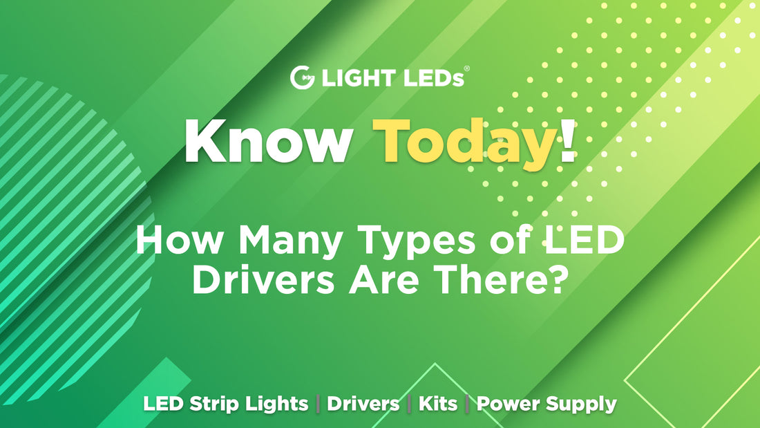 How Many Types of LED Drivers Are There and How to Choose the Right One For Your Project?