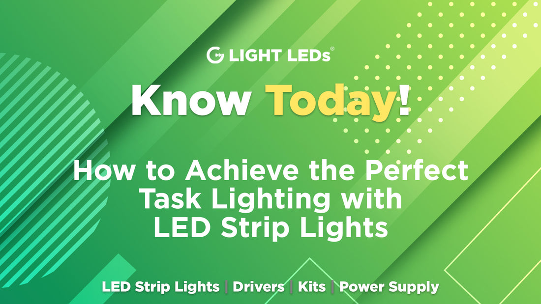 How to Achieve the Perfect Task Lighting with  LED Strip Lights