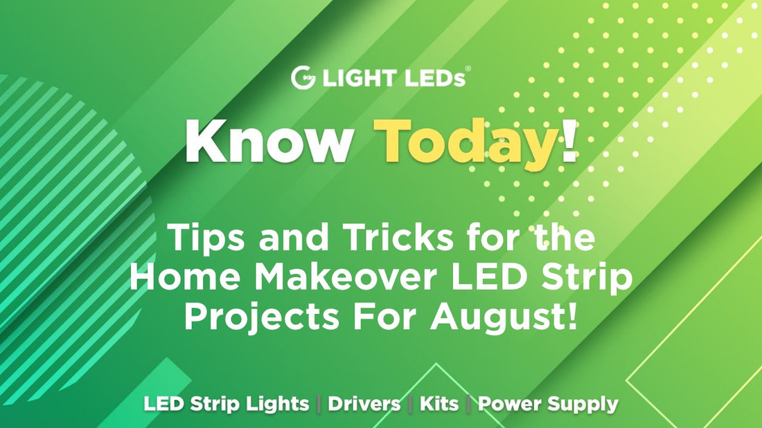 Tips and Tricks for the Home Makeover LED Strip Light Projects For August!