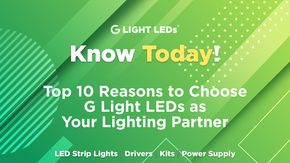 Top 10 Reasons to Choose G Light LEDs as Your Lighting Partner